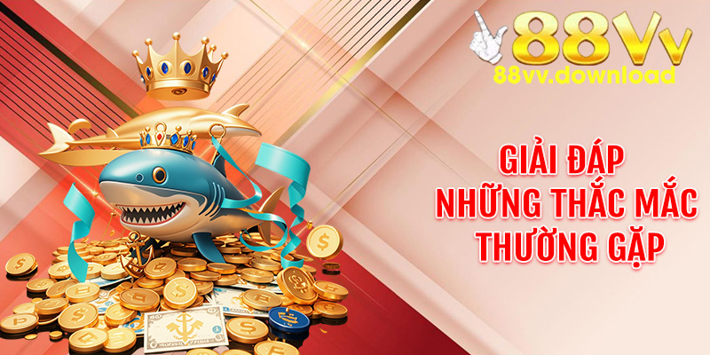 Giải đáp những thắc mắc thường gặp về sảnh bắn cá trực tuyến 88VV