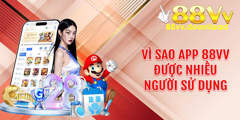 Vì Sao App 88vv Được Nhiều Người Sử Dụng